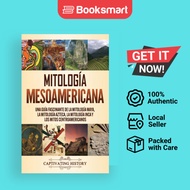 Mitología mesoamericana: Una guía fascinante de la mitología maya, la mitología azteca, la mitología
