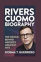 RIVERS CUOMO BIOGRAPHY: The Genius Behind Weezer's Greatest Hits