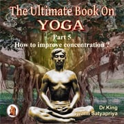 Part 5 of The Ultimate Book on Yoga Dr. King