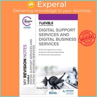 My Revision Notes: Digital Support Services and Digital Business Services T Leve by George Rouse (UK