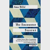 The Encounter / Susret: A Mini Novel With Vocabulary Section for Learning Croatian, Level - Perfection Plus (C1) = Advanced High, 2. Edition