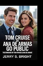 Tom Cruise and Ana de Armas Go Public": The Romance of Tom Cruise and Ana de Armas