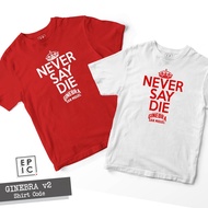 GINEBRA SHIRT - NEVER SAY DIE v2