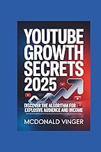 YouTube Growth Secrets 2025: Discover the Algorithm for Explosive Audience and Income