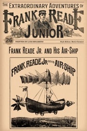 Frank Reade Junior and His Air-Ship Luis Senarens