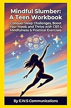 Mindful Slumber: A Teen Workbook: Conquer Sleep Challenges, Boost Your Mood, and Thrive with CBT-I, 