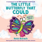 The Little Butterfly That Could (A Very Impatient Caterpillar Book) Ross Burach