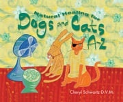 Natural Healing for Dogs and Cats A-Z Cheryl Schwartz D.V.M.