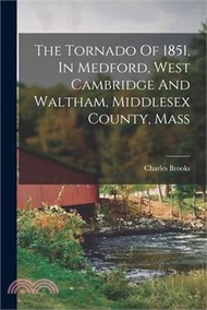 167727.The Tornado Of 1851, In Medford, West Cambridge And Waltham, Middlesex County, Mass