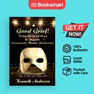 Good Grief Using The Grief Sheet To Improve Community Theatre Production - Paperback - English - 978