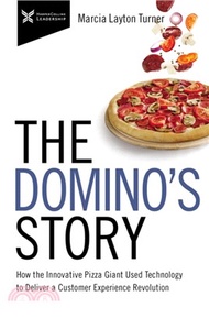 The Domino's Story：How the Innovative Pizza Giant Used Technology to Deliver a Customer Experience R