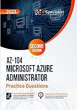 AZ-104: Microsoft Azure Administrator: +250 Exam Practice Questions with Detailed Explanations and R