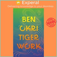 Tiger Work by Ben Okri (UK edition, Hardback)