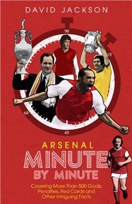 Arsenal Fc Minute by Minute：The Gunners' Most Historic Moments