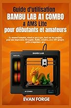 Guide d’utilisation Bambu Lab A1 Combo & AMS Lite pour débutants et amateurs: Le manuel complet, vis