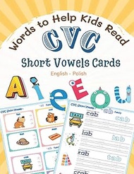 CVC Words to Help Kids Read Short Vowels Cards A E I O U English-Polish: First kids books reading, t