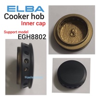 ELBA EGH8802 Cooker Hob Inner Cap EGH8802 / EGH-8802 (1PC)