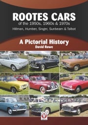 Rootes Cars of the 1950s, 1960s &amp; 1970s Hillman, Humber, Singer, Sunbeam &amp; Talbot David Rowe