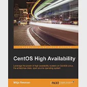 CentOS High Availability: Leverage the Power of High Availability Clusters on Centos Linux, the Enterprise-class, Open Source Op