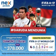 Nex Parabola Paket Diamond 2 Bulan free World Cup U-17