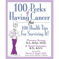 100 Perks of Having Cancer - Plus 100 Health Tips for Surviving It by Dr. Bernie S. Siegel, M.D. (US