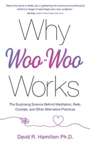 Why Woo-Woo Works David R. Hamilton PHD