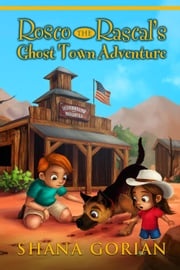 Rosco the Rascal's Ghost Town Adventure Shana Gorian