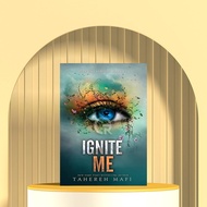 Ignite Me (Shoter Me, #3) by Tahereh Mafi