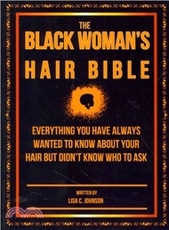 31301.The Black Woman's Hair Bible ─ Everything You Have Always Wanted to Know About Your Hair but Didn't Know Who to Ask