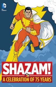 Shazam!: A Celebration of 75 Years Shazam!: A Celebration of 75 Years Hardcover