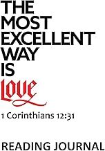 The Most Excellent Way Reading Journal: 1 Corinthians 12:31