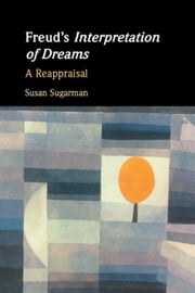 Freud’s Interpretation of Dreams Susan Sugarman