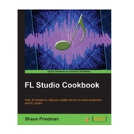 FL Studio Cookbook: Over 40 receivers to help you master the art of music production with FL Studio