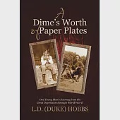 A Dime’’s Worth of Paper Plates: One Young Man’’s Journey from the Great Depression through World War II