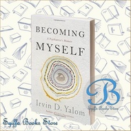 Becoming Myself: Psychiatricsta Memoir Irvin D. Yalom