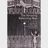 The Amazing Balancing Man: My Life As an Acrobat, Circus Performer, Stunt Man and Comedian