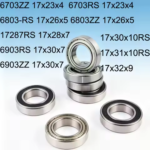 Ball Bearing 6703ZZ 6703RS 17x23x4 6803RS 6803ZZ 17x26x5 17287RS 17x28x7 6903RS 6903ZZ 17x30x7 17x30