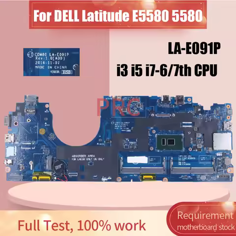 For DELL Latitude E5580 5580 Laptop Motherboard LA-E091P I3 I5 I7 6TH 7TH 07R032 08VMCW 07H156 00C14