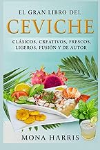 EL GRAN LIBRO DEL CEVICHE. Clásicos, creativos, frescos, ligeros, fusión y de autor – Recetas fácile