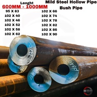 HOLLOW PIPE THICK PIPE MILD STEEL MS BUSH PIPE TEBAL BUSH BUSHING 95MM,102MM (L)(600MM-1000MM)