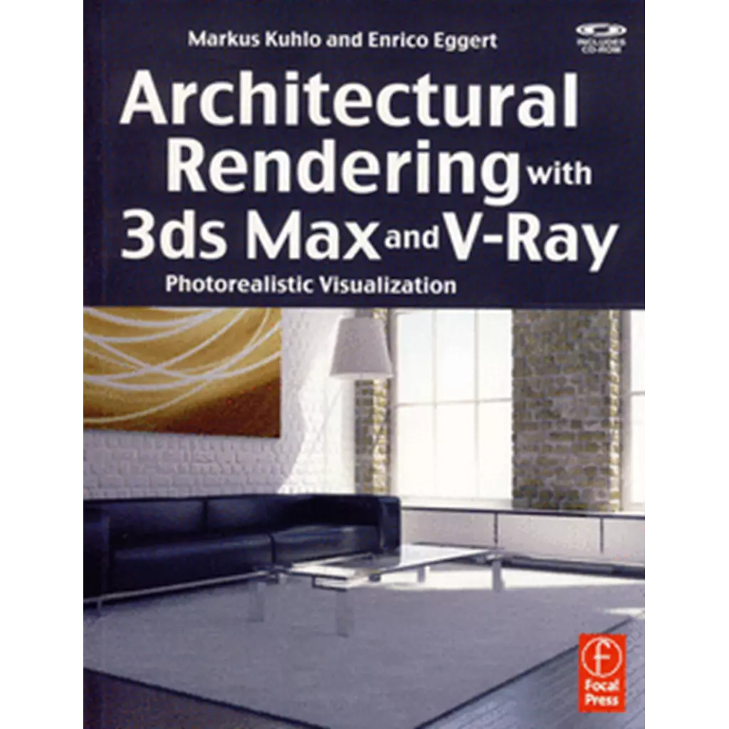 Architectural Rendering with 3ds Max and V-Ray : Photorealistic Visualization +CD-ROM (P)
