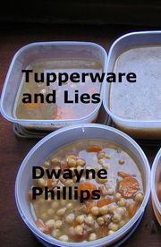 Tupperware and Lies Dwayne Phillips