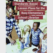 Standards-Based Lesson Plans for the Busy Elementary School Librarian