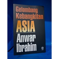 GELOMBANG KEBANGKITAN ASIA ANWAR IBRAHIM