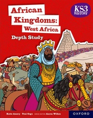 OXFORD KS3 HISTORY DEPTH STUDY: AFRICAN KINGDOMS: WEST AFRICA STUDENT BOOK_ ISBN 9781382042338