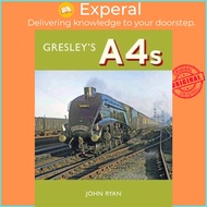 Gresley's A4's by John Ryan (UK edition, hardcover)