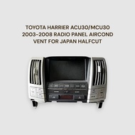 TOYOTA HARRIER ACU30/MCU30 2003-2008 RADIO PANEL AIRCOND VENT FOR JAPAN HALFCUT