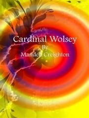 Cardinal Wolsey Mandell Creighton