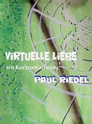 Virtuelle Liebe Paul Riedel