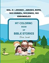 My Coloring Book of Bible Stories: Vol 3: Joshua, Judges, Ruth, 1&2 Samuel, 1&2 Kings, 1&2 Chronicle